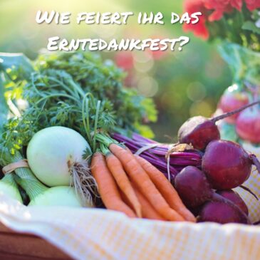 Erntedankfest – feiert ihr?