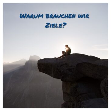 Warum brauchen wir Ziele?